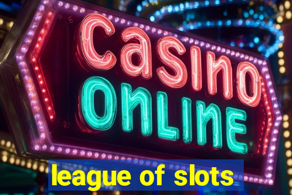 league of slots