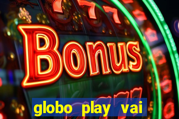 globo play vai passar o jogo do brasil