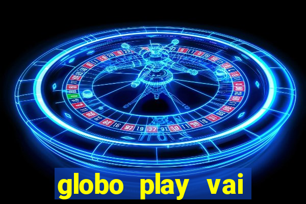 globo play vai passar o jogo do brasil