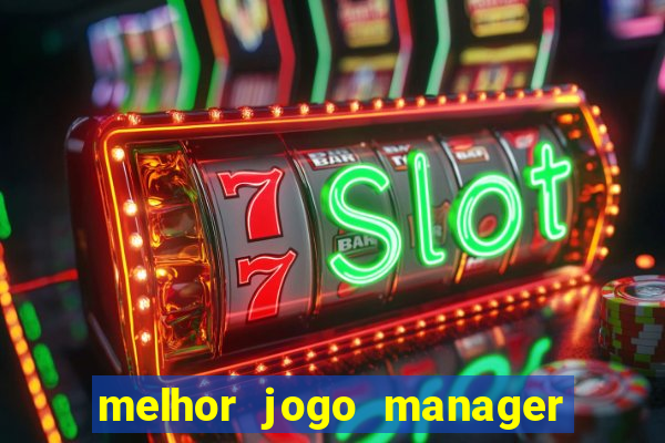 melhor jogo manager de futebol