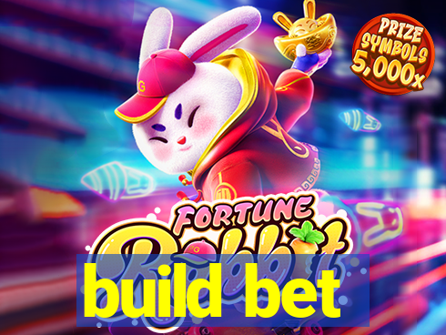 build bet