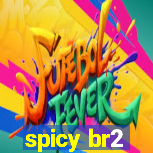 spicy br2