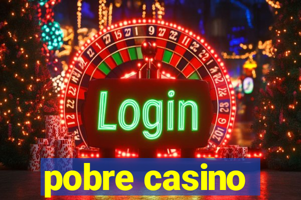 pobre casino