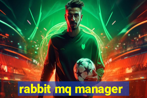 rabbit mq manager