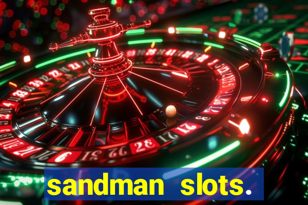 sandman slots. casino journey