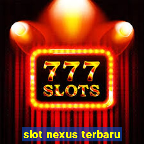 slot nexus terbaru