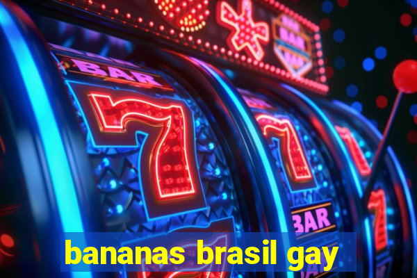 bananas brasil gay