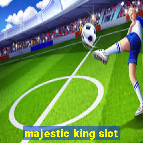 majestic king slot