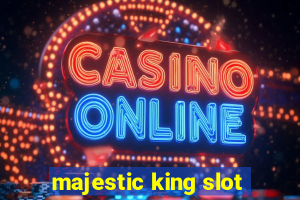 majestic king slot