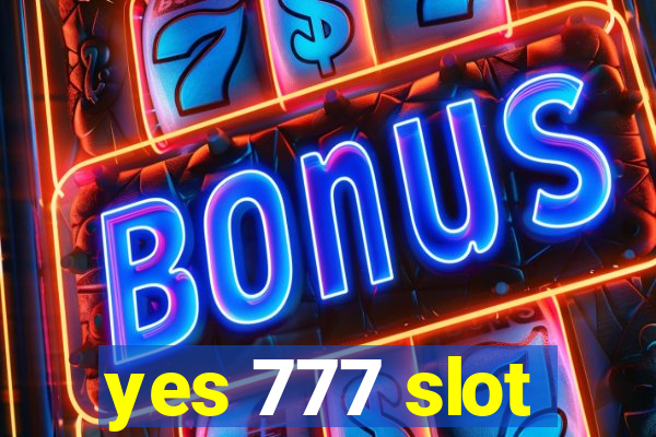 yes 777 slot