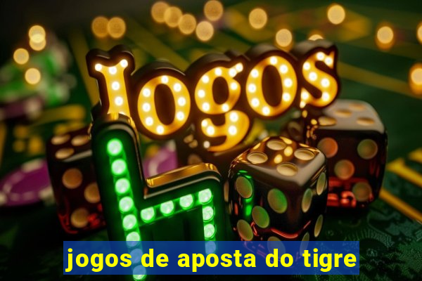 jogos de aposta do tigre