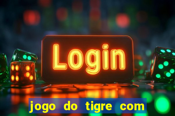 jogo do tigre com 5 reais