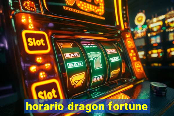 horario dragon fortune