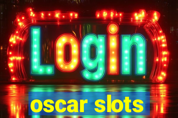 oscar slots