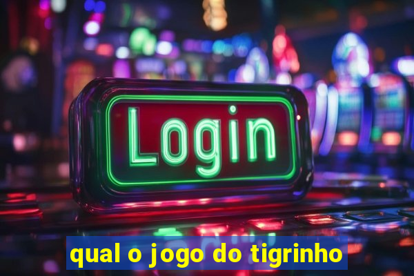 qual o jogo do tigrinho