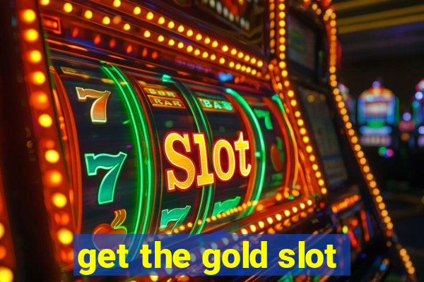 get the gold slot