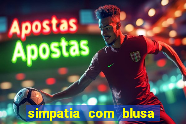 simpatia com blusa da pessoa amada