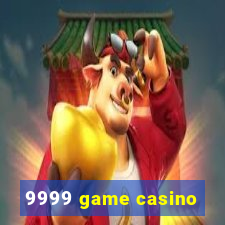 9999 game casino