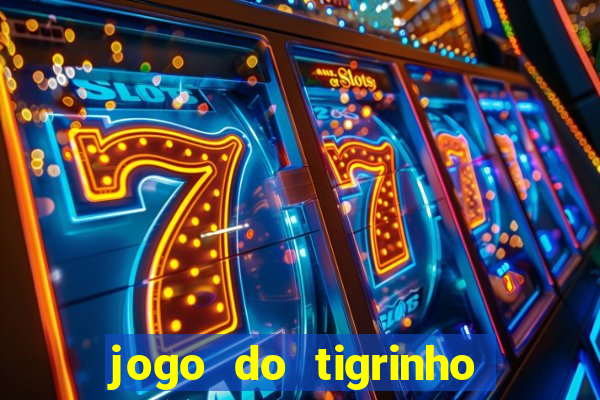 jogo do tigrinho rodadas gr谩tis