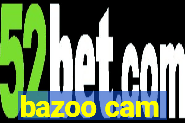 bazoo cam