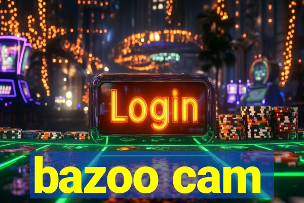 bazoo cam