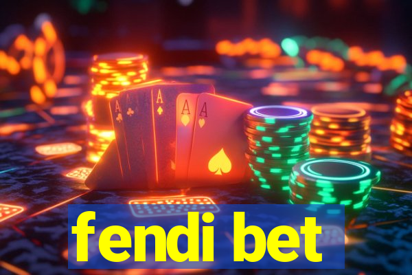 fendi bet