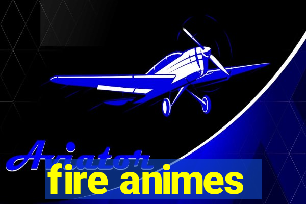 fire animes