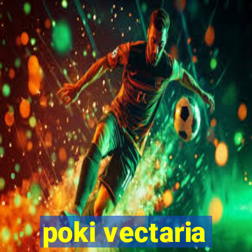 poki vectaria