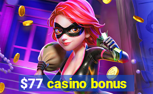 $77 casino bonus