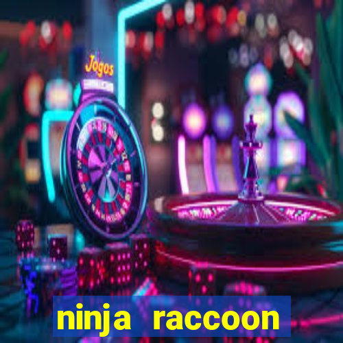 ninja raccoon frenzy slot