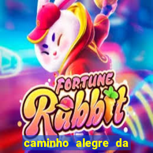 caminho alegre da boa fortuna