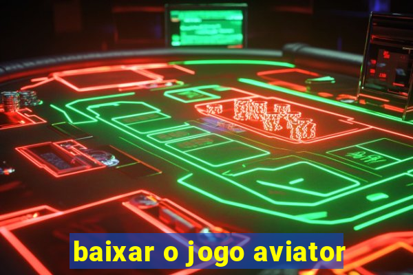 baixar o jogo aviator