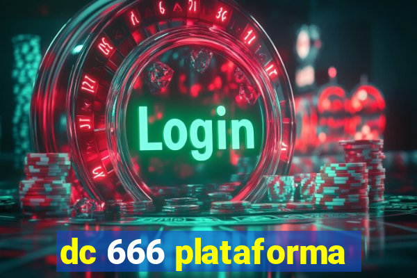 dc 666 plataforma