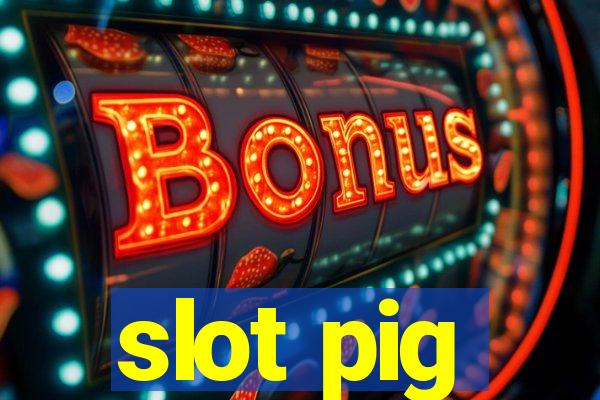 slot pig