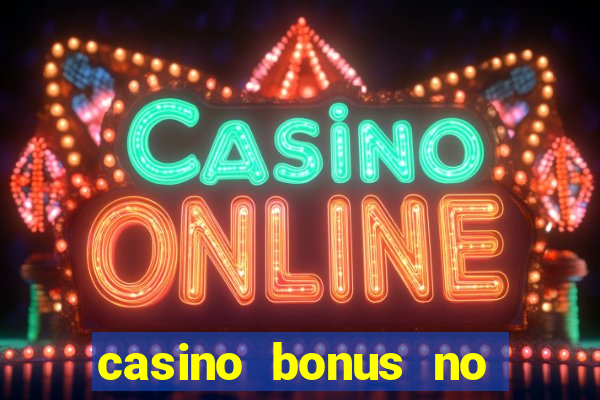 casino bonus no deposit bonus