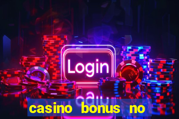 casino bonus no deposit bonus