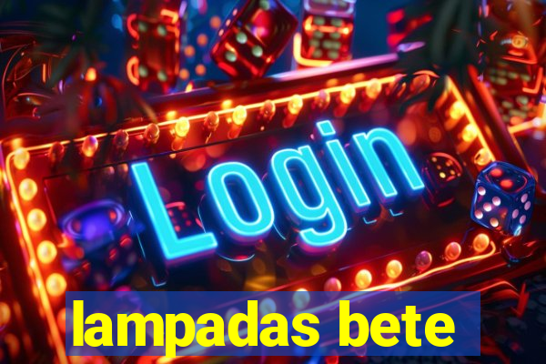 lampadas bete