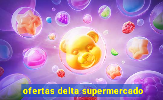 ofertas delta supermercado