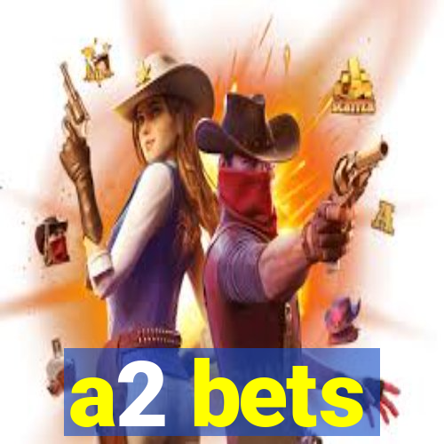 a2 bets