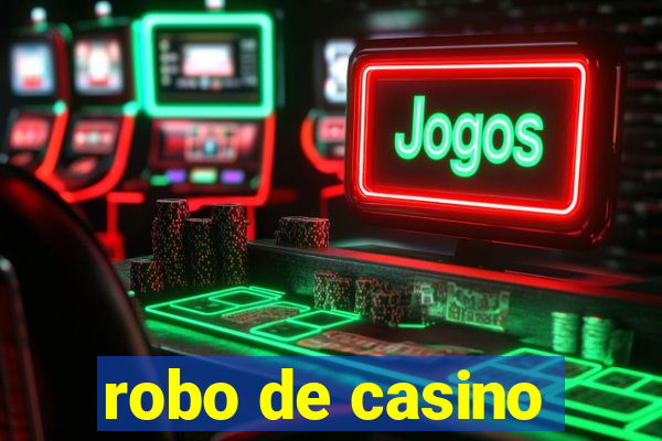 robo de casino