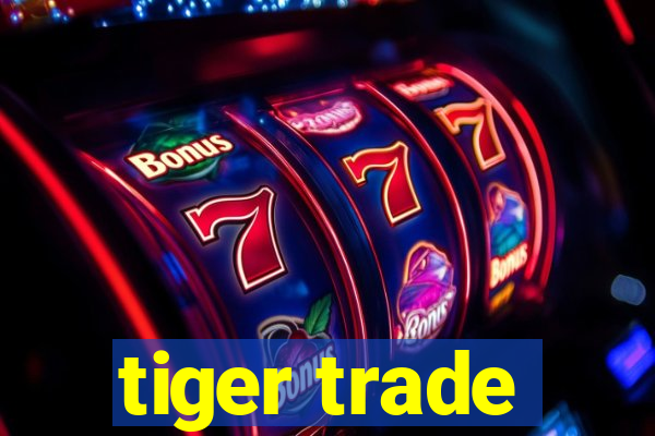 tiger trade