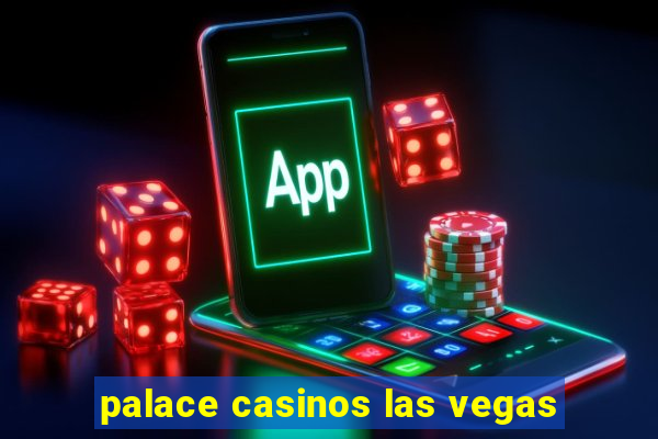 palace casinos las vegas