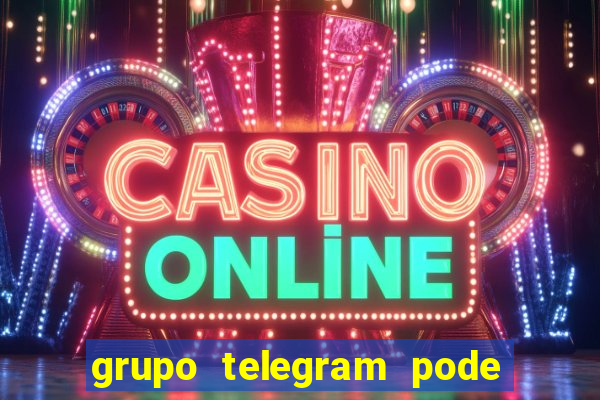 grupo telegram pode tudo 18