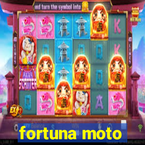 fortuna moto