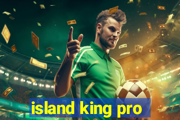 island king pro