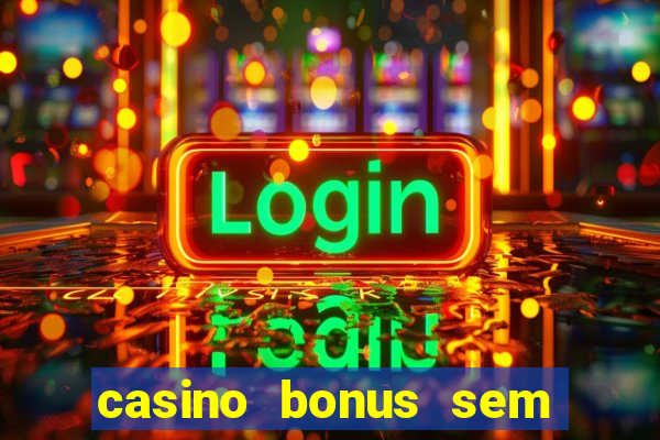 casino bonus sem deposito 2024