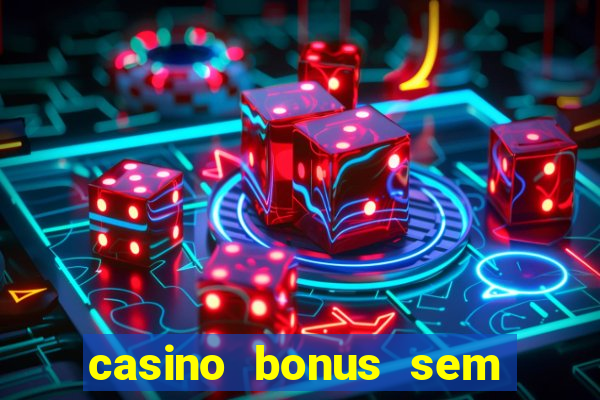 casino bonus sem deposito 2024