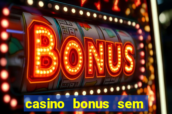 casino bonus sem deposito 2024