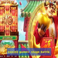 casino games: stage battle