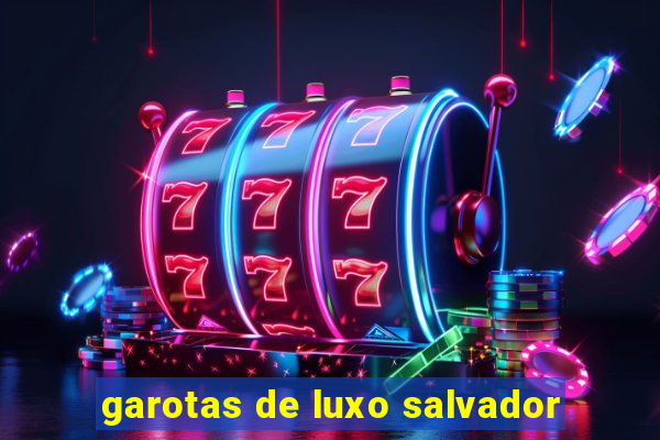 garotas de luxo salvador